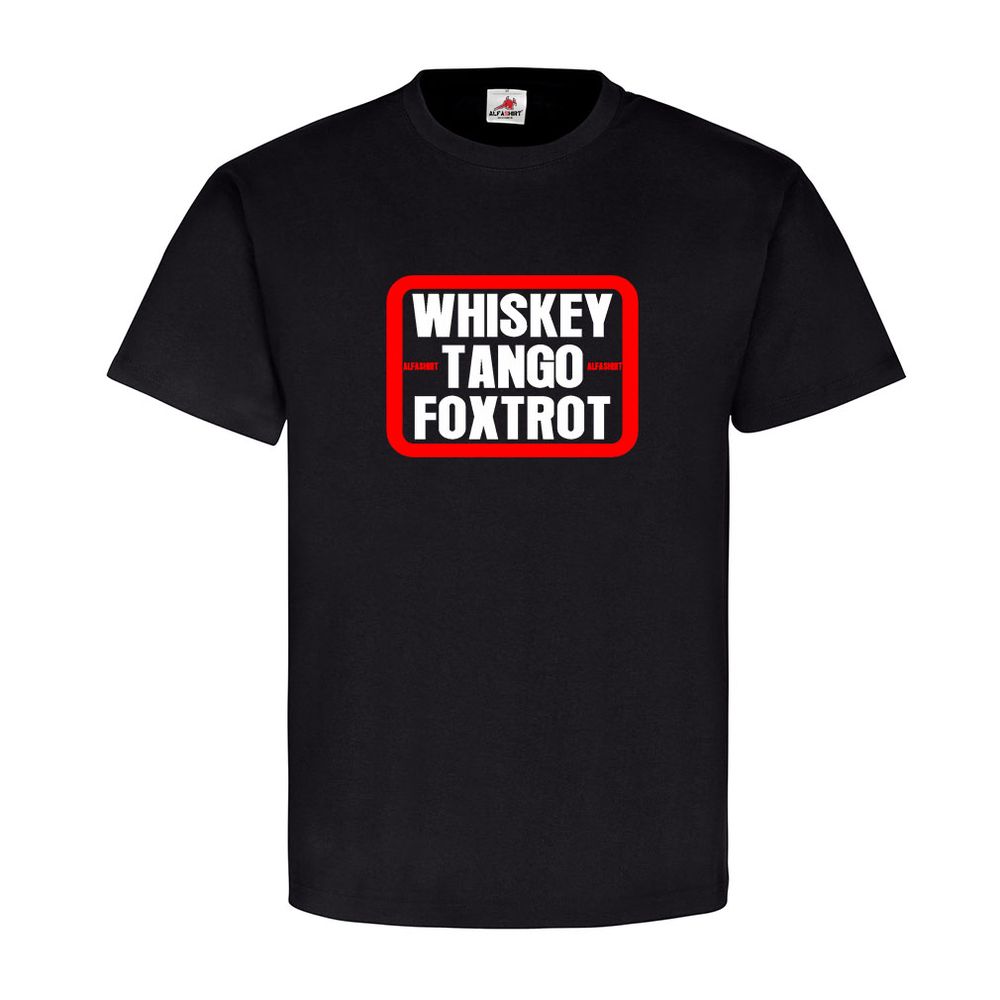 WTF Whiskey Tango Foxtrot what the f* Humor Fun Kult Spruch T Shirt #20016