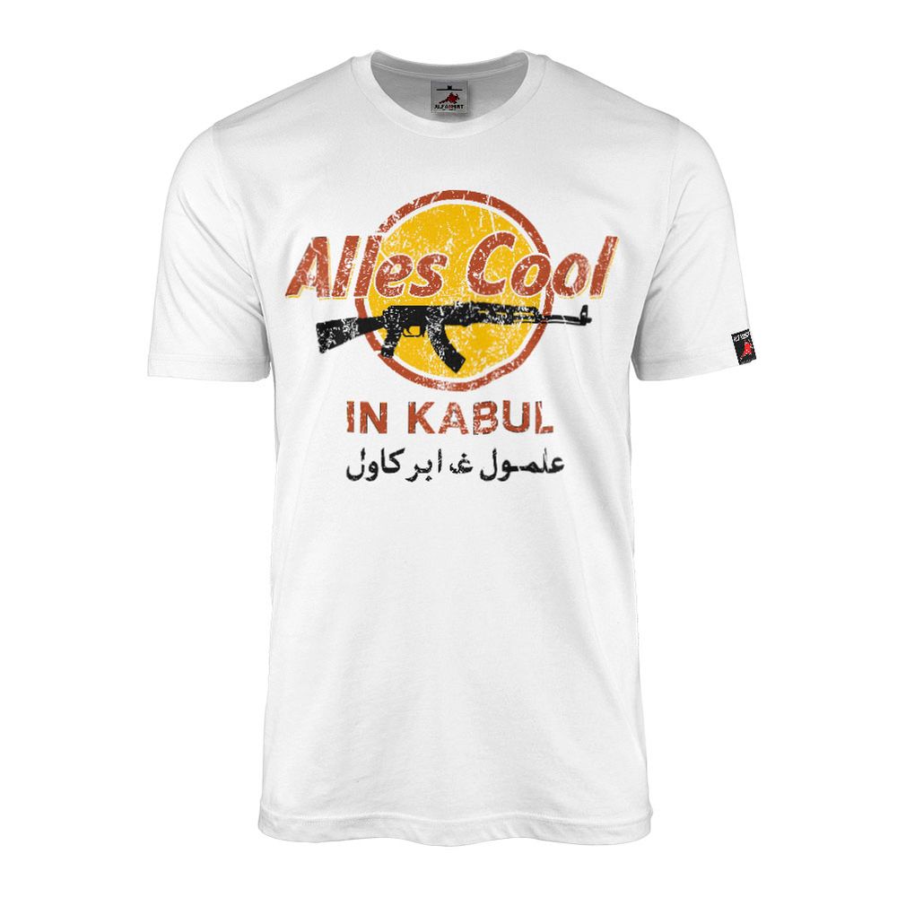 Alles COOL in Kabul Afghanistan Einsatz AK Veteran Operator T-Shirt#46741