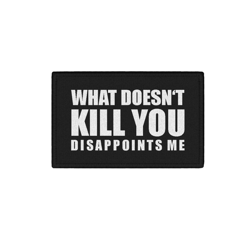 Patch what doesn't kill you disappoints me Fun Humor Lustig 7,5x4,5cm #34327