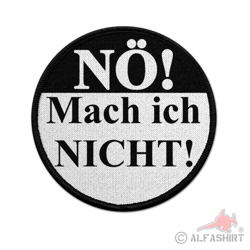 Patch NÖ! Mach ich nicht! Nein Sagen kein Bock Lust Arbeit Aufnäher #38719