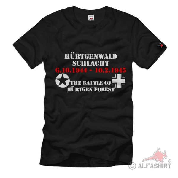 Hürtgenwald Schlacht 06.10.1944 - 10.02.1945 The Battle of Hürtgen T Shirt #2061