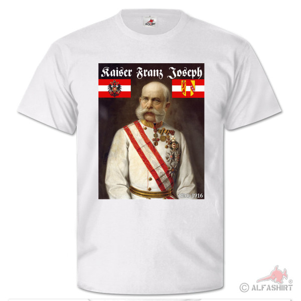 Kaiser Franz Joseph der I von Österreich KuK Erzherzog Monarchie T Shirt #25863