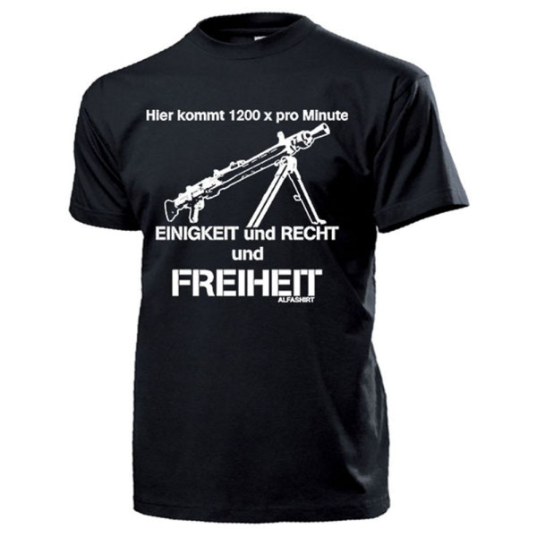 Hier kommt 1200 x pro Minute Einigkeit Recht MG3 Bundeswehr T Shirt #12168