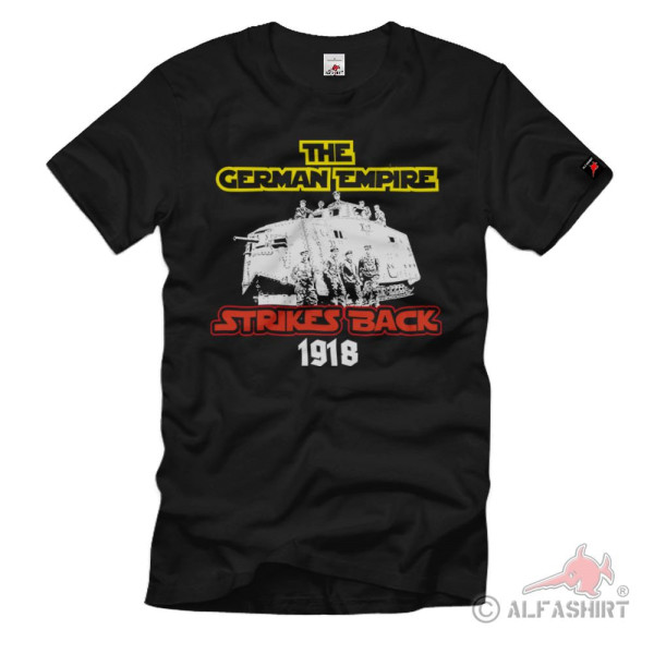 The German Empire Strikes Back 1918 Panzer A7V Reich Fun T-Shirt # 36965