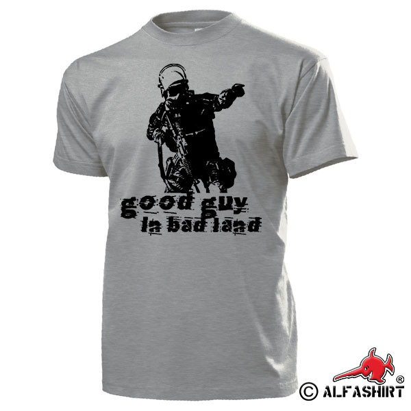 Good Guy in bad land Polizei Anti Terror Einheit SEK Kommando T Shirt #16026