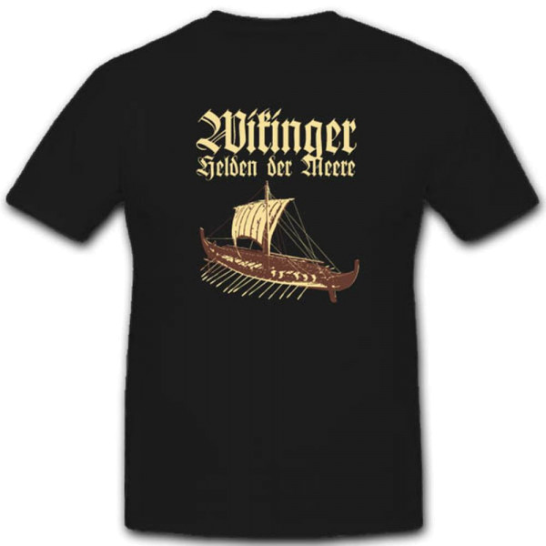 Wikinger Helden Meer Schiff Götter Thor Erik Viking Seefahrer Räuber Krieger - T Shirt #2834