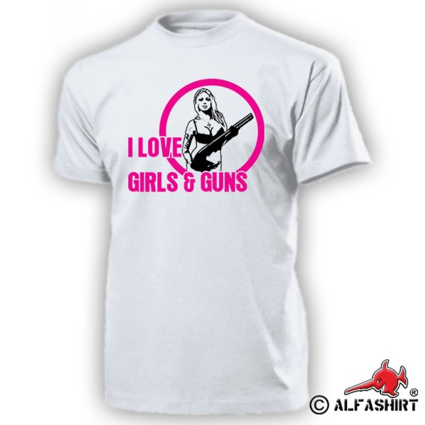 I LOVE GIRLS & GUNS Waffen Brüste Sexy Titten Knarren Sex Busen - T Shirt #15705