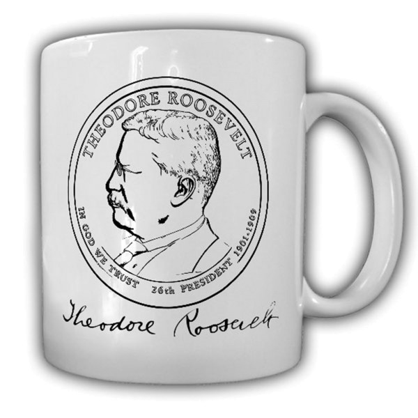 Tasse Theodore Roosevelt USA Präsident der Vereinigten Staaten #14160