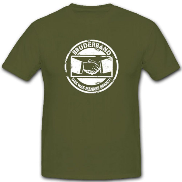 Bruderband-Das was Männer bindet Kameradschaft Mann Geschwister - T Shirt #8204