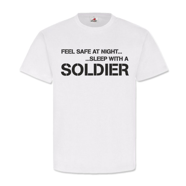 Feel Save At Night Sleep With A Soldier - US United States Army - T Shirt #12048