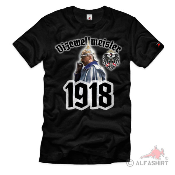 Vice World Champion 1918 Kaiser Wilhelm Germany Prussia Fun Reich T-Shirt#40449