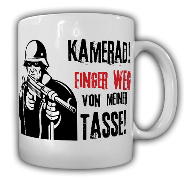 Tasse Kamerad! Finger weg von meiner Tasse Soldat MP40 Bundeswehr #13989