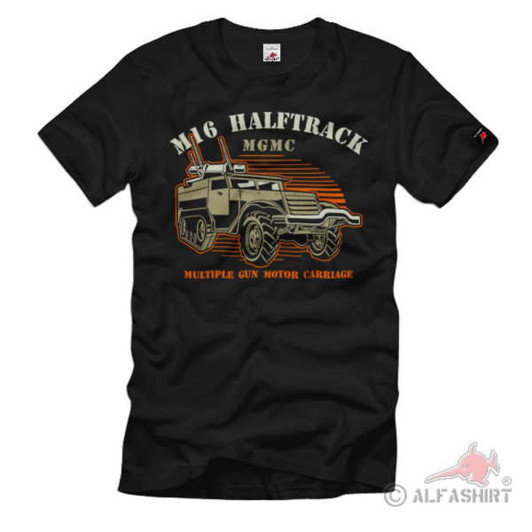 M16 Multiple Gun Motor Carriage Halftrack MGMC Flak Cal 50 T-Shirt # 37149