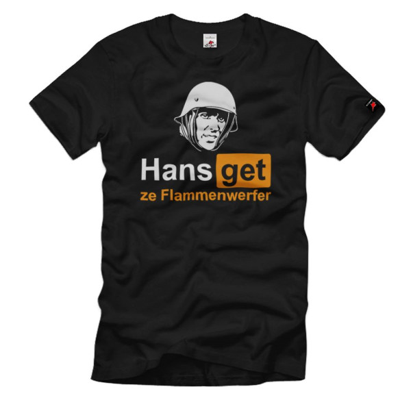 HANS get ze Flamethrower Meme Ardennes Offensive 1944 1945 T-Shirt # 26104