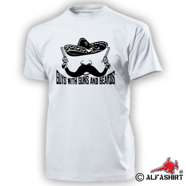 Guys with Guns and Beards Sombrero Mexico Mexico Beard Mustache - T Shirt # 15825