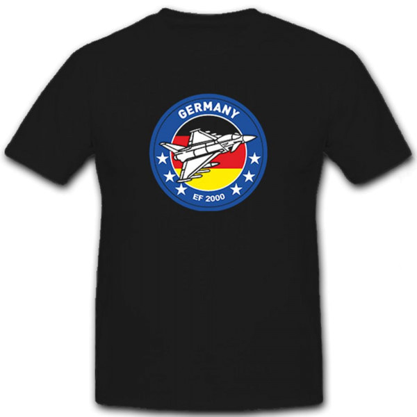EF 2000 Mehrzweckkampfflugzeug Germany Deutschland - T Shirt #6759
