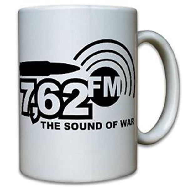 7,62FM The Sound of War Musik Sender Radio FM Bundeswehr Army - Tasse #11314