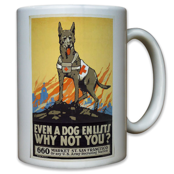 Even a dog enlists why not you? US Army USA Werbung WK 1 - Tasse Becher #11371