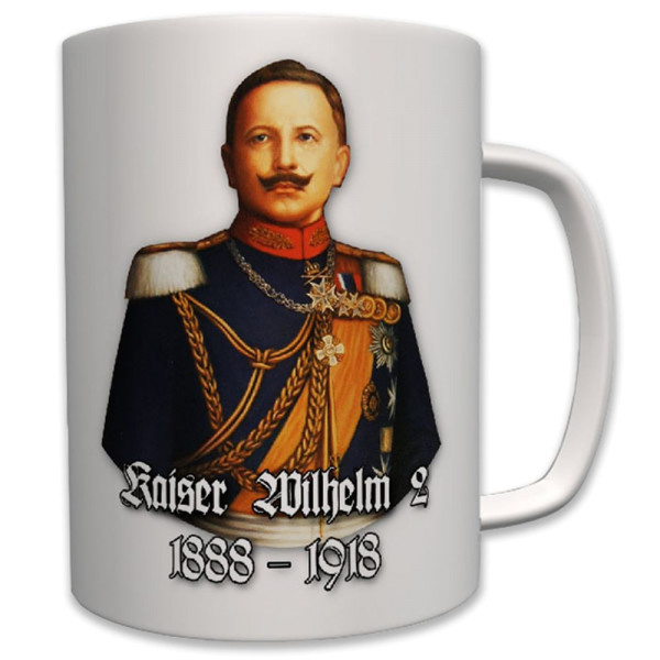 Kaiser Wilhelm II 1888-1918 Friedrich Wilhelm von Preußen - Tasse #7003