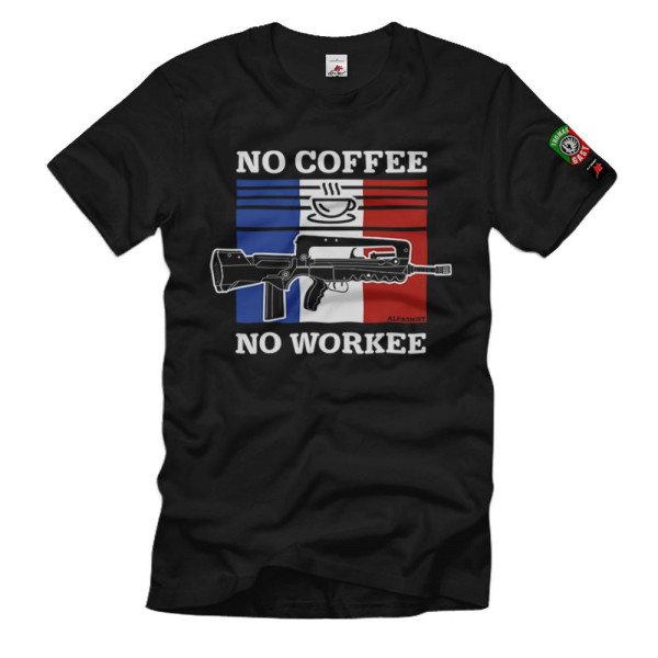 Thomas Gast No Coffee No Workee Fremdenlegion Spruch Famas T-Shirt#36596