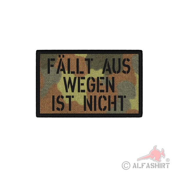 7,5x4,5cm Patch Fällt aus wegen ist nicht Bundeswehr Spruch #38718