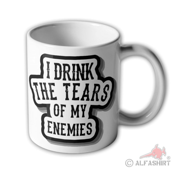 Mug I drink the TEARS of my ENEMIES tears opponents enemies victory drink # 34915