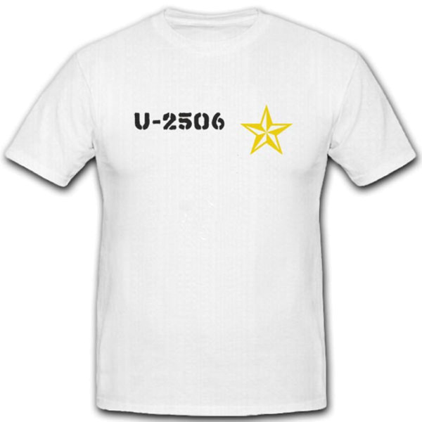 Uboot 2506 U2506 Militär Untersee Schlachtschiff Unterseeboot T Shirt #3424
