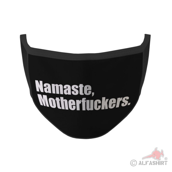 Mundmaske Namaste mthrfuckers Spruch Zitat Fuck you Halts Maul wrds #35334