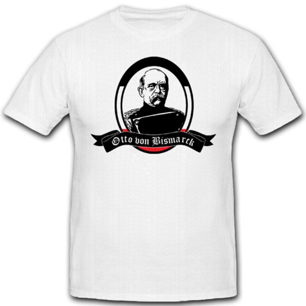 Otto Von Bismarck Fürst Kanzler Deutschland Preußen - T Shirt #2854