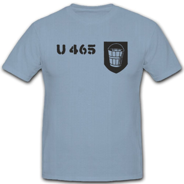 U 465 U Boot Marine U-Boot Untersee Boot - T Shirt #4209