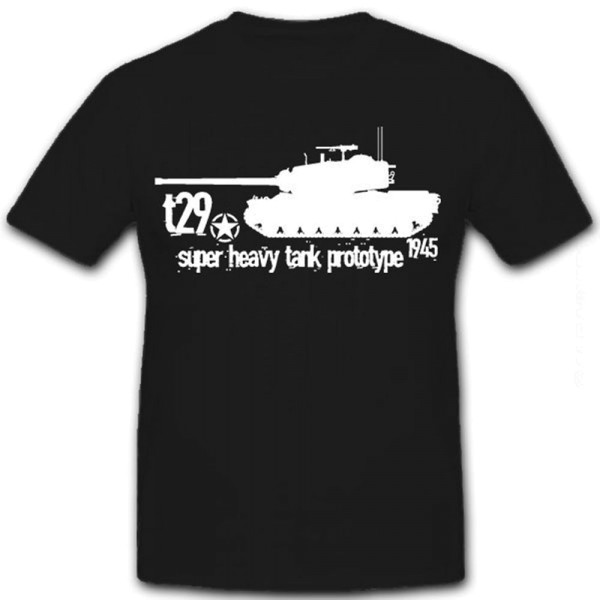 T29 Super Heavy Tank Panzer Prototyp US Army Amerika WK 2 1945- T Shirt #8596