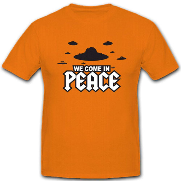 We come in peace Haunebu Flugscheibe Raumfahrzeug Science-Fiction T Shirt #4743