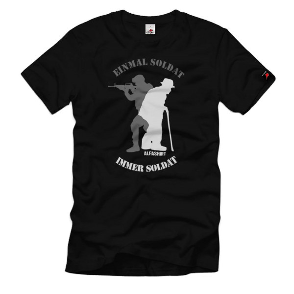 Once a soldier always a soldier Soldier forever Shirt T-Shirt # 32650