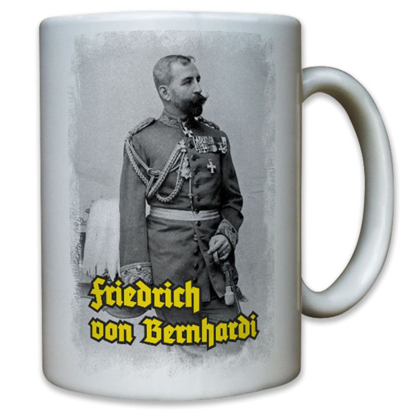 Friedrich von Bernhardi deutscher Militärhistoriker Preußen - Tasse #12680