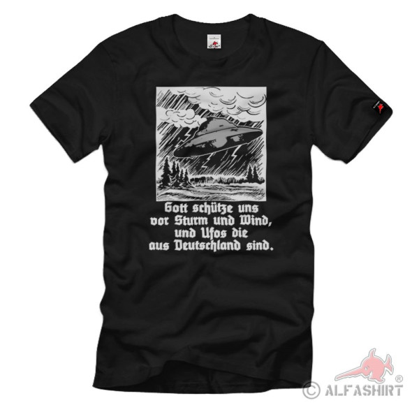 God protect us from storm and wind, and UFOs from Germany T-Shirt # 37369