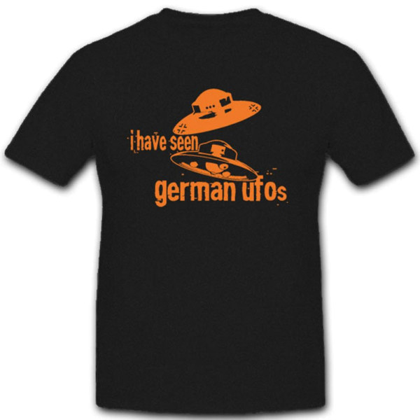 I have seen german ufos Haunebu Flugscheibe Raumfahrzeug Mythos - T Shirt #4490