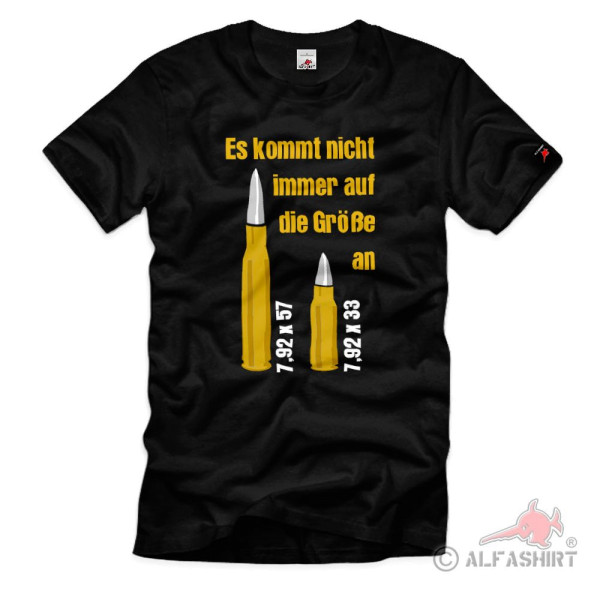 Wh Munition 7,92 x57 x33 es kommt nicht immer auf die Größe an T-Shirt#40542