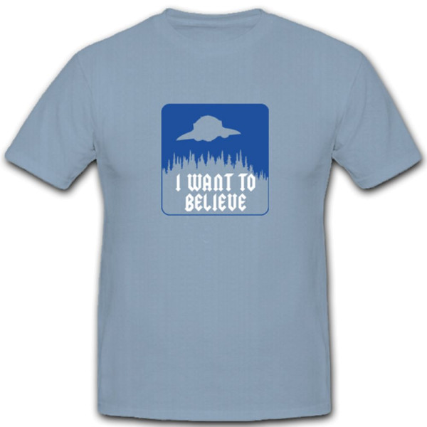 I want to believe Haunebu Flugscheibe Ufo Raumfahrzeug - T Shirt #4774
