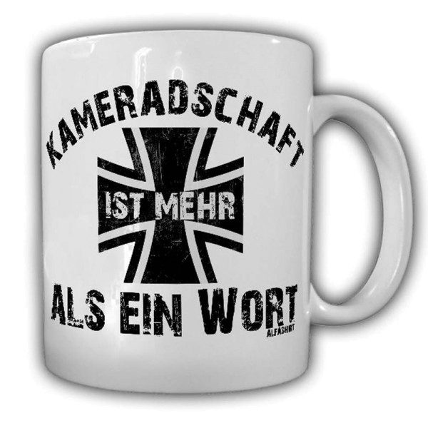 Tasse Bundeswehr - Kameradschaft ist mehr als nur ein Wort Kamerad Soldat #24668