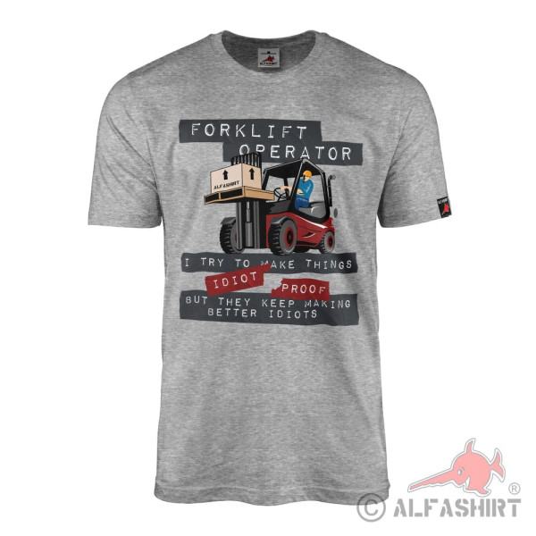 Forklift Operator Gabelstapler Industrie Versand Humor Idioten T-Shirt#42231