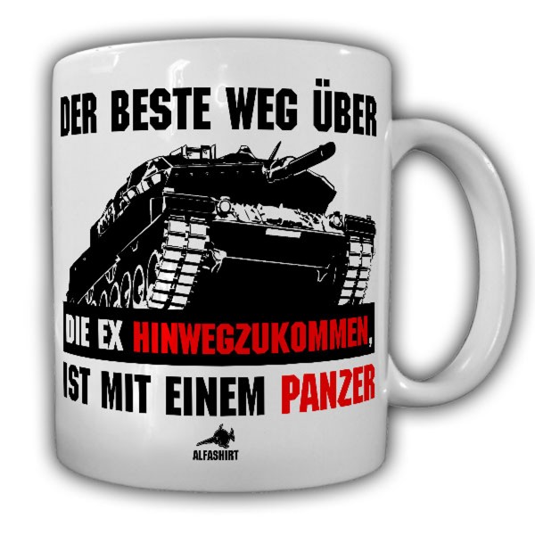Tasse Panzer Mann EX Freundin Weg Hinwegzukommen Leopard Soldat Fun Humor #21589