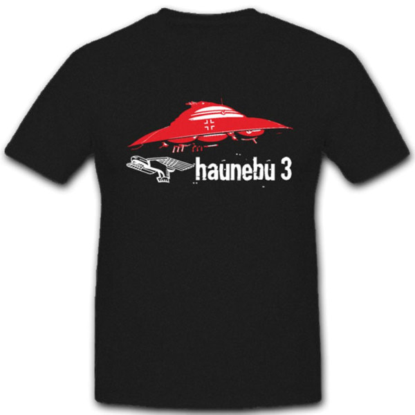 Haunebu 3 Flugscheibe Ufo Raumfahrzeug Science-Fiction - T Shirt #4747