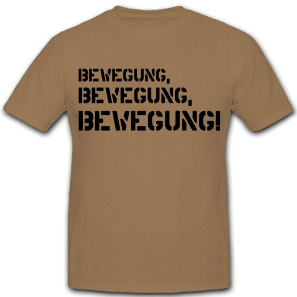 BEWEGUNG BEWEGUNG BEWEGUNG-Bundeswehr AGA Ausbilder Spruch - T Shirt #8234