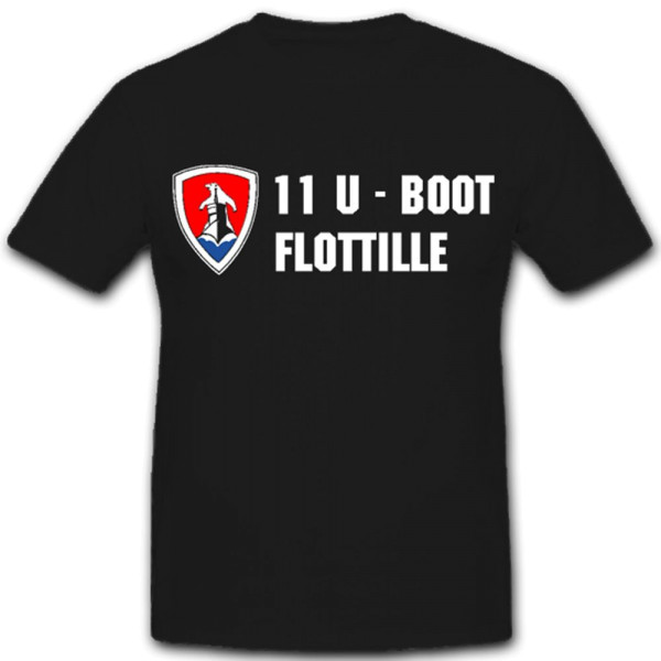 11 U Boot Flottille Wegener U-Boot Unterseebootsflottille Marine - T Shirt #1637