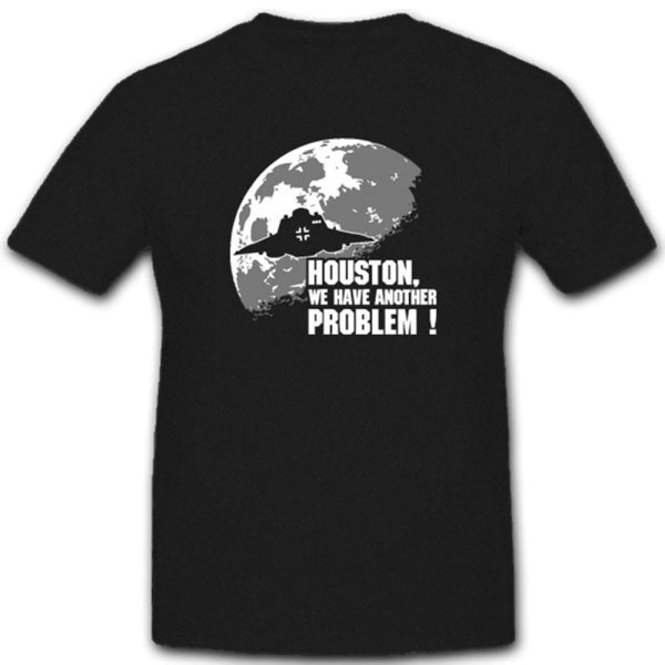 Houston we have another PROBLEM Haunebu Ufo Luftwaffe Dark T Shirt #4617
