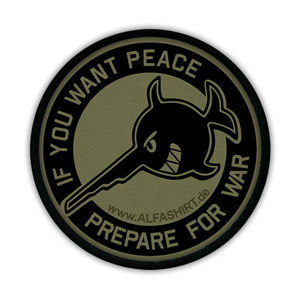 Aufnäher If you want peace, prepare for war Patch Militär ALFASHIRT #17298