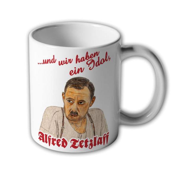 ... and we have an idol, Alfred Tetzlaff! - Mug # 9947