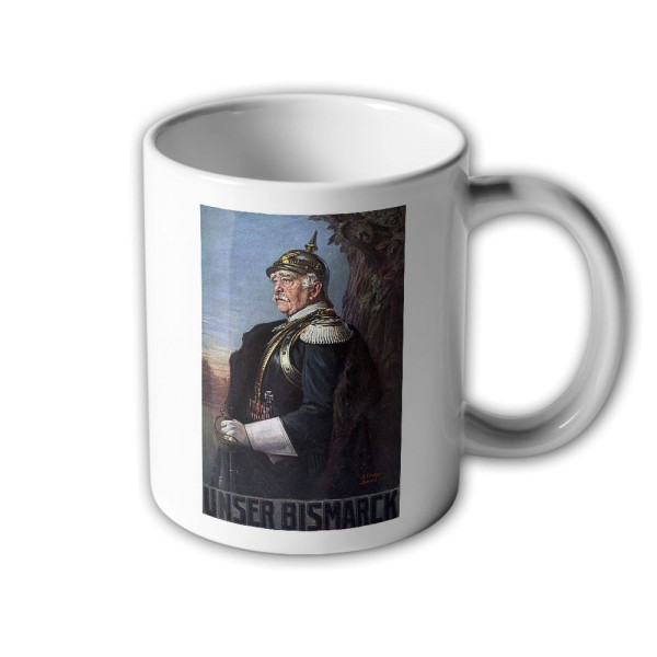 Unser Bismarck Otto von Preußen Ministerpräsident Kanzler Gemälde Tasse #32601
